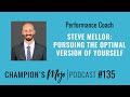 Steve Mellor: Pursuing the Optimal Version of Yourself, Episode #135