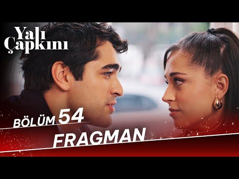 Yalı Çapkını 54. Bölüm Fragmanı                                                                                                                                                                                                                           