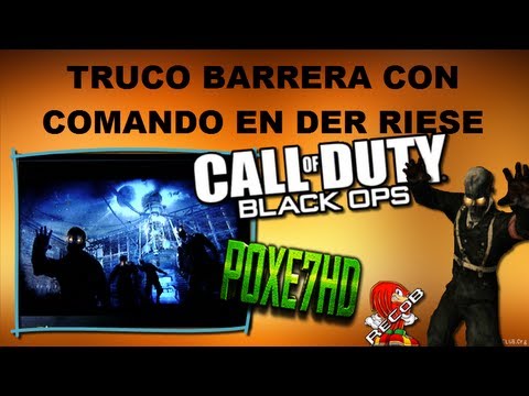 Truco Black Ops Zombies Barrera Haciendo el Comando en Der Riese - By Poxe7HD & ReCoB Truco Black Ops Zombies Barrera Haciendo el Comando en Der Riese - By Poxe7HD & ReCoB