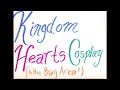 Kingdom Hearts Cosplay?!