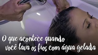 Fica a Dica - O que acontece quando você lava os fios com água gelada