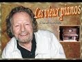 LES VIEUX PIANOS - CLAUDE LÉVEILLÉ VIDEO ! Courage (Théma) TEXTE !