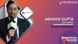 Abhishek Gupta - Senior Manager - Axis Bank at Blockchain Summit India 2019