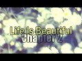 Life Is Beautiful [chapter 2]-comments?