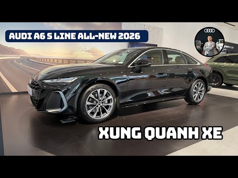 4K | XUNG QUANH XE AUDI A6 S LINE ALL-NEW 2026 | Ngoại thất và Nội thất | #audia6 #walkaround