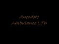 Anecdote-ambulance LTD