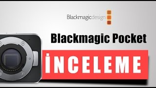 BlackMagic Pocket Cinema Camera İncelemesi
