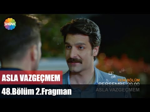 Asla Vazgeçmem 48. Bölüm 2. Fragmanı                                                                                                                                                                                                                      