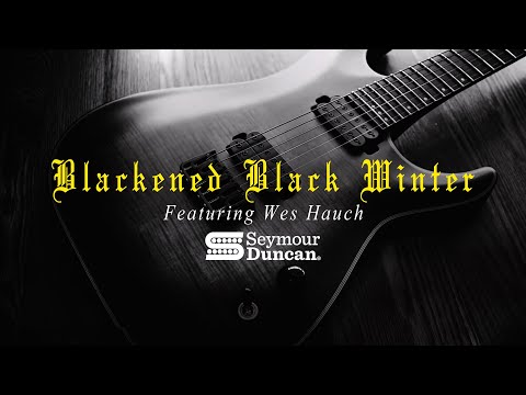 Blackened Black Winter Pickups Ft Wes Hauch | Seymour Duncan