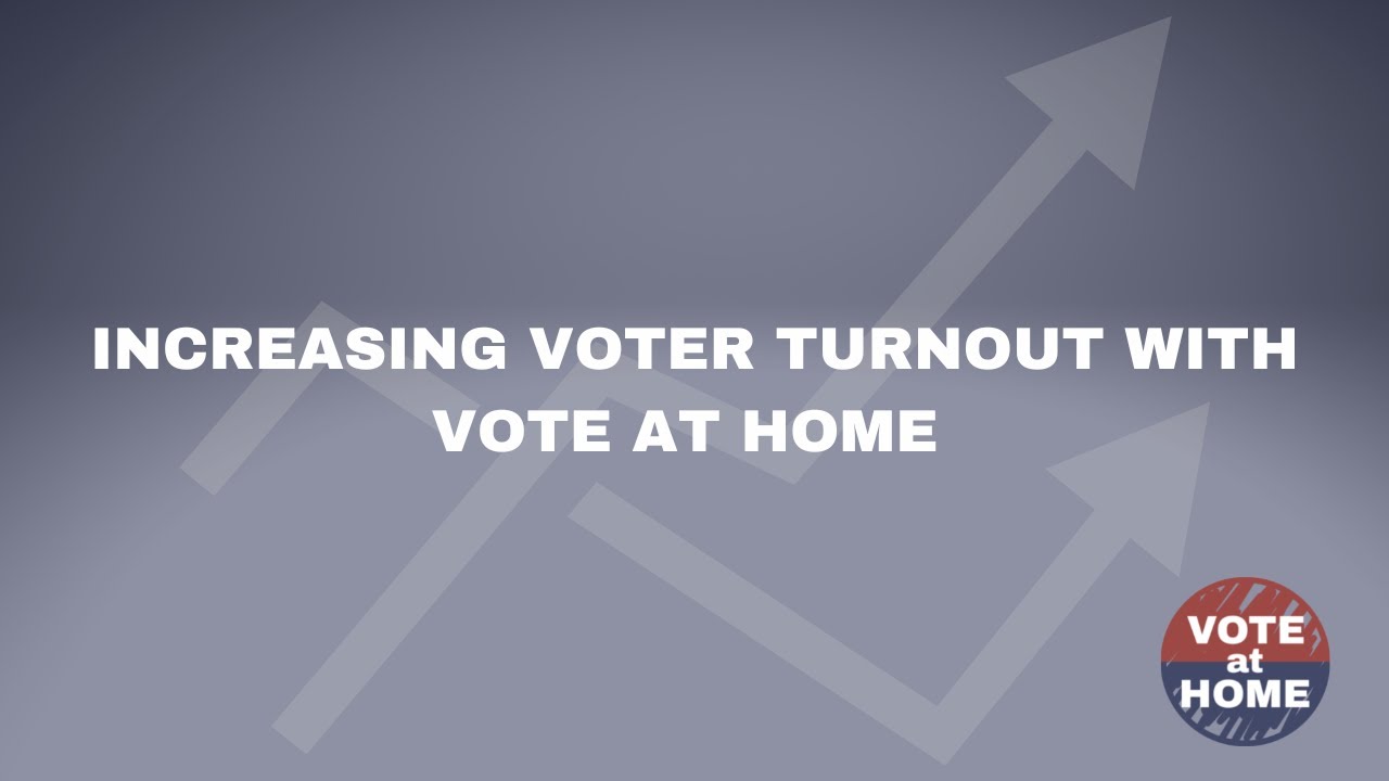 Research Briefing: Increasing Voter Turnout with Vote at Home