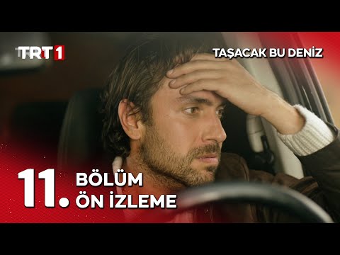 Taşacak Bu Deniz 10. Bölüm Ön İzleme                                                                                                                                                                                                                      