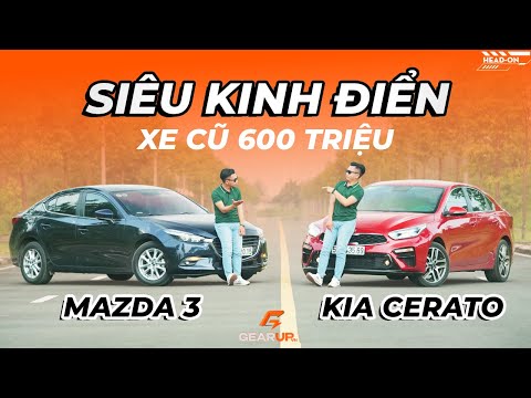 Xe cũ trong tầm giá 600 triệu: Mazda 3 vs KIA Cerato, cảm giác lái đối đầu trang bị | GearUp Head on