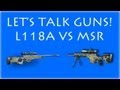 MW3 | Let's Talk Guns - L118A vs MSR | No Clear Cut Winner? (Modern Warfare 3 Weapons)