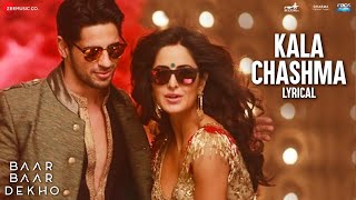 Kala Chashma - Lyrical  Baar Baar Dekho  Sidharth 