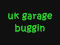 uk garage buggin