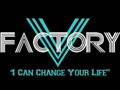 V Factory I Can Change Your Life