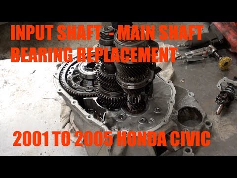 How to replace input shaft bearing / main shaft bearing bearing on a 2001 – 2005 Honda Civic