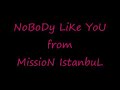 mission istaanbul nobody like you remix