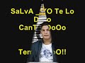 Salva-Yo Te Lo Digo Cantado