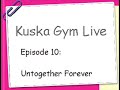 Kuska Gym Live: Untogether Forever Kuska Gym Live: Untogether Forever