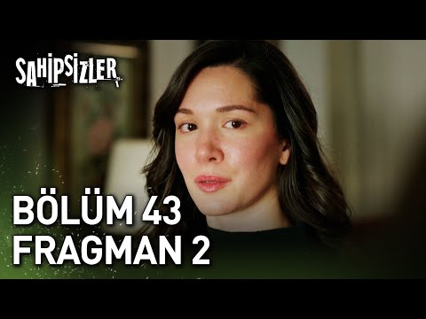 Sahipsizler 43. Bölüm 2. Fragmanı                                                                                                                                                                                                                         