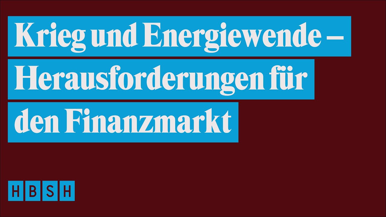 Krieg und Energiewende – Herausforderungen für den Finanzmarkt