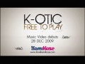 FREE TO PLAY - K-OTIC [Teaser]