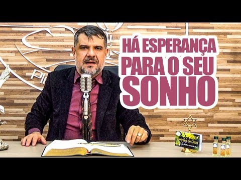 Há Esperança para o seu sonho !