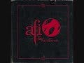 best afi song ever.

calling tears from deep inside, oh, you're so exquisite
and in the mirror, all midnight eyes
oh, if i could remain, but it's just a visit
all midnight eyes read 