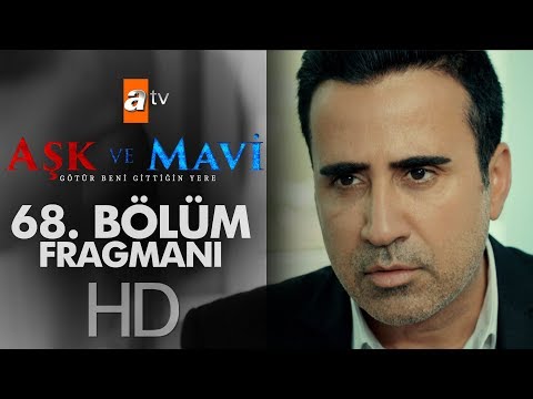 Aşk ve Mavi 68. Bölüm Fragmanı                                                                                                                                                                                                                            