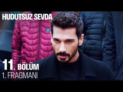 Hudutsuz Sevda 11. Bölüm Fragmanı                                                                                                                                                                                                                         