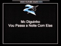 Mc Diguinho - Vou Passa a Noite Com Elas { Dj Selminho }