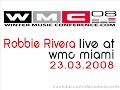 ROBBIE RIVERA @ WMC MIAMI 27.03.2008