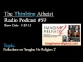 Reflections on Imagine No Religion 2 - The Thinking Atheist Radio Podcast #59