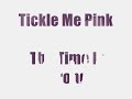 tickle me pink    the time is wrong