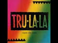 Tru-La-La - Si Te Quedas Aquí