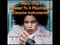 [Karaoke] Related To A Psychopath - Macy Gray