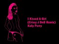 I Kissed A Girl (Crissy J DnB Remix) - Katy Perry