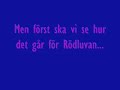 Click here to watch this video Rödluvan the Movie