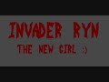 Invader Ryn: The New Girl