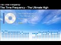 The Time Frequency - The Ultimate High The Time Frequency - The Ultimate High Feel free to download this video. Copy this pages' link and goto www.keepvid.com and paste it there, its downloads to your hard-drive. Check my video on how to do this.