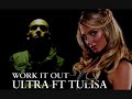 Ultra Ft. Tulisa - Work it out Ultra Ft. Tulisa - Work it out