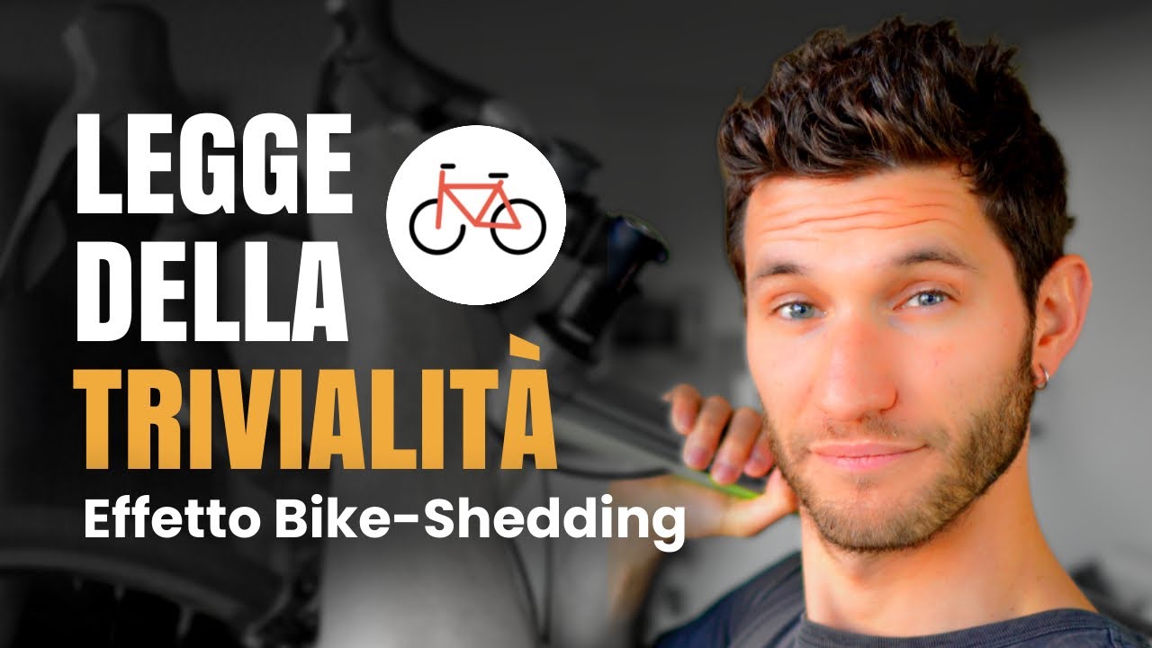 Perché eviti di prendere decisioni importanti: la legge della trivialità