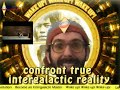 the intergalactic masters course is a series of lessons deisgned specifically to teach you how to stop wake up, stop being a zombie and become an intergalactic master. please follow the weekly intergalactic transmissions for further instructions.
for more details please enter www.intergalacticunderground.com