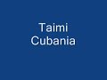 Taimi - Cubania
