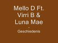 Mello D Ft. Virri B & Luna Mae - Geschiedenis