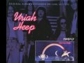 Who Needs Me - Uriah Heep