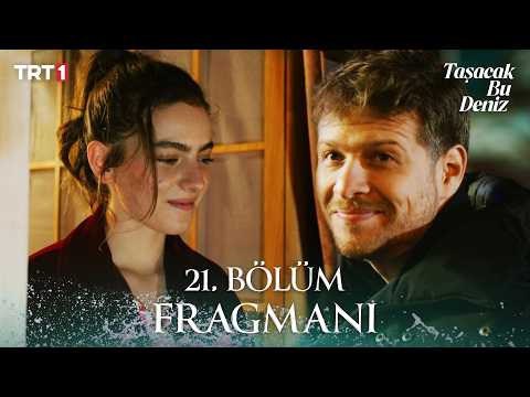 Taşacak Bu Deniz 21. Bölüm Fragmanı
