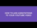 How To Add Annotations To Your YouTube Video