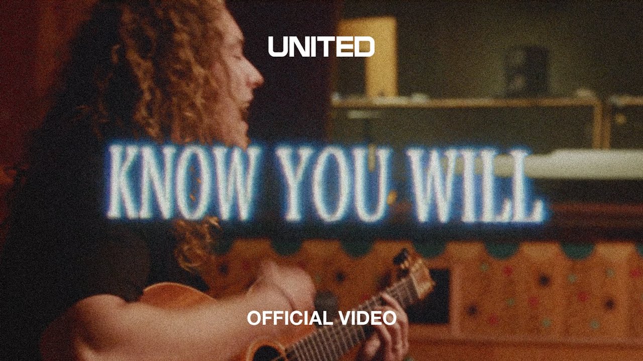 Know You Will (Official Video) - UNITED
